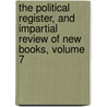 the Political Register, and Impartial Review of New Books, Volume 7 by John Almon