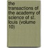 the Transactions of the Academy of Science of St. Louis (Volume 10)