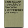 Épidémiologie moléculaire et taxonomie d'Echinococcus granulosus by Stéphane Maillard