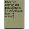 Über Den Umfang Der Polizeigewalt Im Polizeistaat (German Edition) door Otto Julius Wolzendorff Kurt