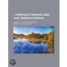--Through France and the French Syntax; A Book of French Composition door Robert Louis Sanderson