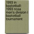 1993 in Basketball: 1993 Ncaa Men's Division I Basketball Tournament