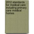 2012 Standards for Medical Care Including Primary Care Medical Homes