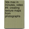 3ds Max in Minutes, Video #4: Creating Texture Maps from Photographs by Andrew Gahan