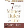 7 Money Rules for Life: How to Take Control of Your Financial Future door Mary Hunt
