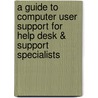 A Guide to Computer User Support for Help Desk & Support Specialists door Fred Beisse