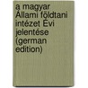 A Magyar Állami Földtani Intézet Évi Jelentése (German Edition) by Állami Földtani Intézet Magyar