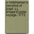 A Midshipman's Narrative of [Capt. C.J. Phipps's] Polar Voyage.-1773