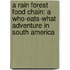 A Rain Forest Food Chain: A Who-Eats-What Adventure In South America