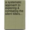 A Systematic Approach To Exploring & Combating The Silent Killers... door Sr. Kevin W. Church