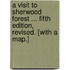 A Visit to Sherwood Forest ... Fifth edition, revised. [With a map.]