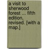 A Visit to Sherwood Forest ... Fifth edition, revised. [With a map.] door James Carter