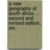 A new Geography of South Africa ... Second and revised edition, etc. by Joseph Whiteside