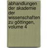 Abhandlungen Der Akademie Der Wissenschaften Zu Göttingen, Volume 4 door Akademie Der Wissenschaften In Göttingen. Philologisch-Historische Klasse