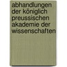 Abhandlungen Der Königlich Preussischen Akademie Der Wissenschaften by Deutsche Akademie Der Wissenschaften Zu Berlin