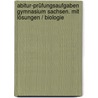 Abitur-Prüfungsaufgaben Gymnasium Sachsen. Mit Lösungen / Biologie door Andre Martin