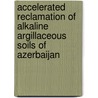Accelerated Reclamation of Alkaline Argillaceous Soils of Azerbaijan by Mukhtar Abduyev