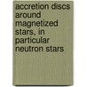 Accretion Discs Around Magnetized Stars, in Particular Neutron Stars door Solomon Belay Tessema
