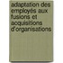 Adaptation des employés aux fusions et acquisitions d'organisations