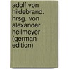 Adolf von Hildebrand. Hrsg. von Alexander Heilmeyer (German Edition) by Hildebrand Adolf