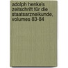 Adolph Henke's Zeitschrift Für Die Staatsarzneikunde, Volumes 83-84 door Onbekend