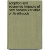 Adoption and economic impacts of new banana varieties on livelihoods by Jackson Nkuba