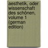 Aesthetik, Oder Wissenschaft Des Schönen, Volume 1 (German Edition) by Theodor Vischer Friedrich
