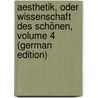 Aesthetik, Oder Wissenschaft Des Schönen, Volume 4 (German Edition) door Theodor Vischer Friedrich