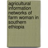 Agricultural Information Networks of Farm Woman in Southern Ethiopia by Deribe Kaske
