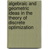 Algebraic and Geometric Ideas in the Theory of Discrete Optimization door Raymond Hemmecke