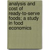 Analysis and Cost of Ready-To-Serve Foods; a Study in Food Economics door Graham Lusk