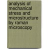 Analysis of Mechanical Stress and Microstructure by Raman Microscopy door Thomas Wermelinger