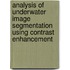 Analysis of Underwater Image Segmentation using Contrast Enhancement