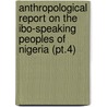 Anthropological Report on the Ibo-Speaking Peoples of Nigeria (Pt.4) door Northcote Whitridge Thomas