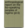 Anthropological Report on the Ibo-Speaking Peoples of Nigeria (Pt.6) door Northcote Whitridge Thomas