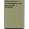 Applications of Liquid Chromatography-Mass Spectrometry in Bioassays by Dhananjay D. Shinde