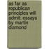 As Far as Republican Principles Will Admit: Essays by Martin Diamond