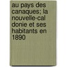 Au Pays Des Canaques; La Nouvelle-Cal Donie Et Ses Habitants En 1890 door Maximilien Albert Henri Andr Legrand