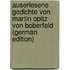 Auserlesene Gedichte Von Martin Opitz Von Boberfeld (German Edition)