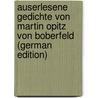 Auserlesene Gedichte Von Martin Opitz Von Boberfeld (German Edition) door Müller Wilhelm