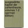 Ausgewählte Kapitel Der Zahlentheorie, Volumes 1-2 (German Edition) by Félix Klein