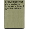 Auskunftsbuch Fur Die Chemische Industrie, Volume 2 (German Edition) door Blücher Hans