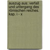 Auszug aus: Verfall und Untergang des Römischen Reiches. Kap. I - X door Edward Gibbon
