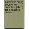 Automatic Billing Counterfeit Detection (abcd) For Singapore Dollars door Arun Ramchandani