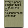 Avery's Penny Popular Guide to Skegness and neighbourhood, with map. by John Avery