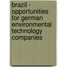 Brazil - Opportunities For German Environmental Technology Companies door Stefanie Salomon