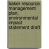 Baker Resource Management Plan; Environmental Impact Statement Draft by United States Bureau of Office