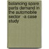 Balancing Spare Parts Demand in the Automobile Sector  -A Case Study