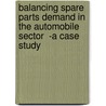 Balancing Spare Parts Demand in the Automobile Sector  -A Case Study door S. Godwin Barnabas
