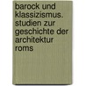Barock und Klassizismus. Studien zur Geschichte der Architektur Roms door Escher
